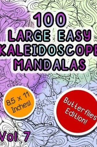 Cover of 100 Large Easy Kaleidoscope Mandalas Vol 7