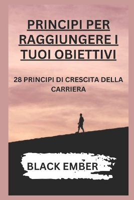 Book cover for Principi Per Raggiungere I Tuoi Obiettivi