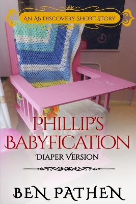 Book cover for Phillip's Babyfication - Diaper Version