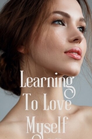 Cover of Learning To Love Myself