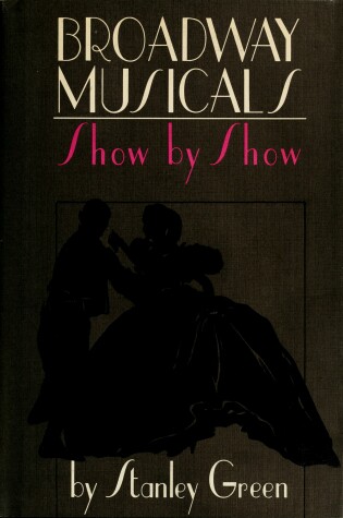 Cover of Broadway Musicals, Show by Show