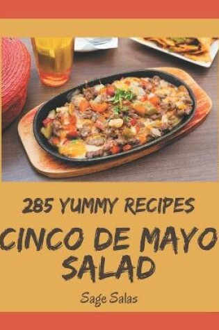 Cover of 285 Yummy Cinco de Mayo Salad Recipes