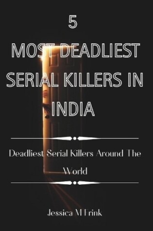 Cover of 5 Most Deadliest Serial Killers in India