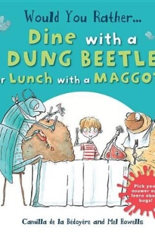 Cover of Would You Rather Dine with a Dung Beetle or Lunch with a Maggot?