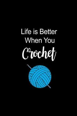 Book cover for Life Is Better When You Crochet