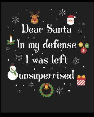 Book cover for Dear Santa In My Defens I was Left Unsuperrised