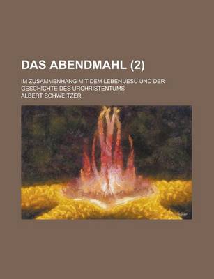 Book cover for Das Abendmahl; Im Zusammenhang Mit Dem Leben Jesu Und Der Geschichte Des Urchristentums (2)