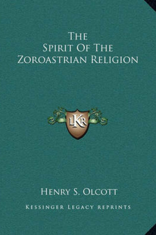 Cover of The Spirit of the Zoroastrian Religion