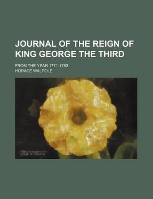 Book cover for Journal of the Reign of King George the Third (Volume 1); From the Year 1771-1783