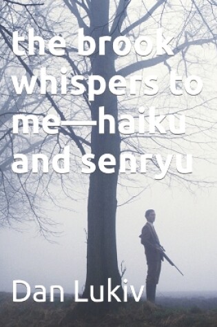 Cover of The brook whispers to me-haiku and senryu