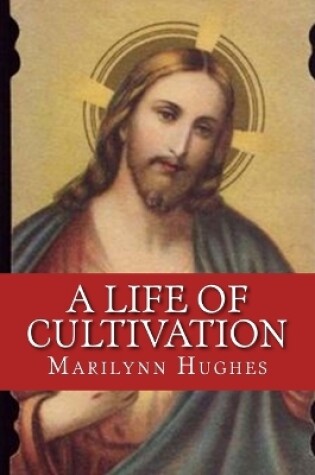 Cover of A Life of Cultivation