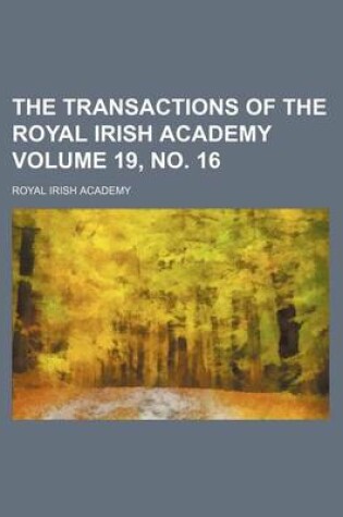 Cover of The Transactions of the Royal Irish Academy Volume 19, No. 16