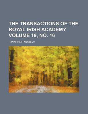 Book cover for The Transactions of the Royal Irish Academy Volume 19, No. 16