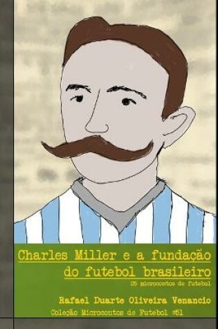 Cover of Charles Miller e a fundação do futebol brasileiro