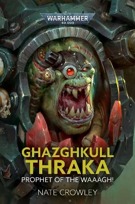 Book cover for Ghazghkull Thraka: Prophet of the Waaagh!
