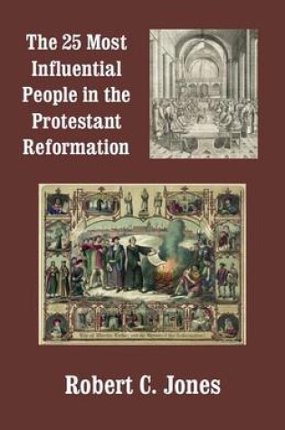 Cover of The 25 Most Influential People in the Protestant Reformation