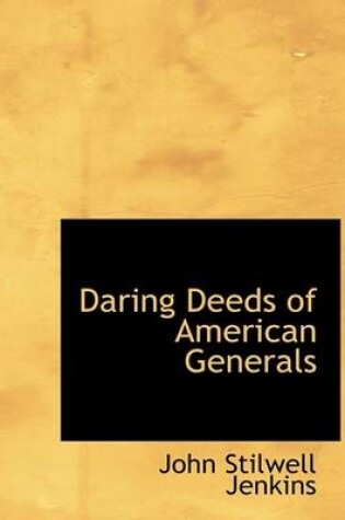 Cover of Daring Deeds of American Generals