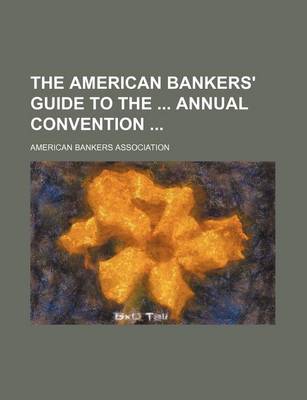 Book cover for The American Bankers' Guide to the Annual Convention