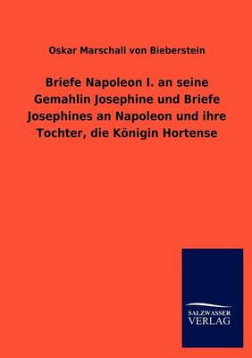 Book cover for Briefe Napoleon I. an seine Gemahlin Josephine und Briefe Josephines an Napoleon und ihre Tochter, die Koenigin Hortense