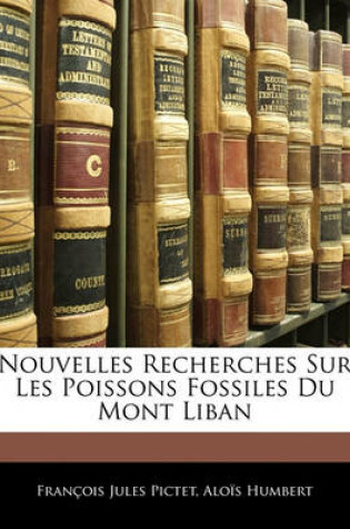 Cover of Nouvelles Recherches Sur Les Poissons Fossiles Du Mont Liban