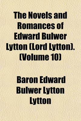 Book cover for The Novels and Romances of Edward Bulwer Lytton (Lord Lytton). (Volume 10)