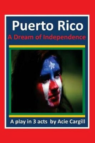 Cover of Puerto Rico, A Dream of Independence