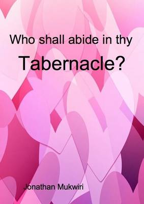 Book cover for Who Shall Abide in Thy Tabernacle?