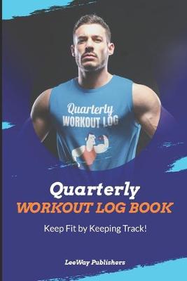 Book cover for Quarterly Workout Log Book