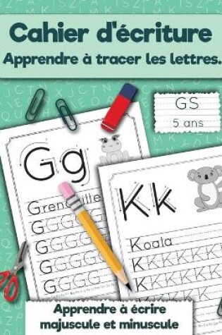 Cover of Cahier d'écriture. Apprendre à tracer les lettres. GS 5 ans