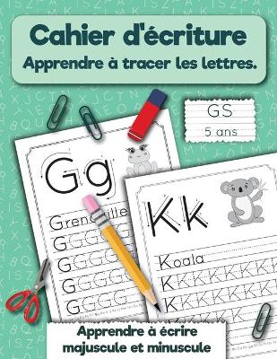 Cover of Cahier d'écriture. Apprendre à tracer les lettres. GS 5 ans