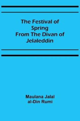 Cover of The Festival of Spring from the Divan of Jelaleddin