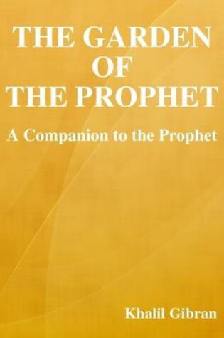 Cover of The Garden of the Prophet: A Companion to the Prophet