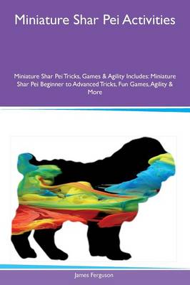 Book cover for Miniature Shar Pei Activities Miniature Shar Pei Tricks, Games & Agility Includes