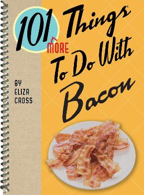 Book cover for 101 More Things to Do with Bacon