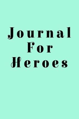 Book cover for Journal For Heroes