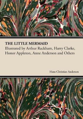 Book cover for The Little Mermaid - Illustrated by Arthur Rackham, Harry Clarke, Honor Appleton, Anne Anderson and Others