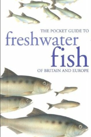 Cover of Pocket Guide to Freshwater Fish of Britain and Europe