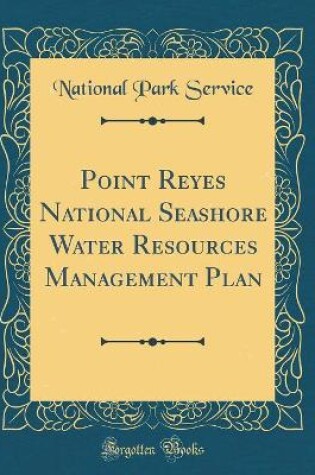 Cover of Point Reyes National Seashore Water Resources Management Plan (Classic Reprint)