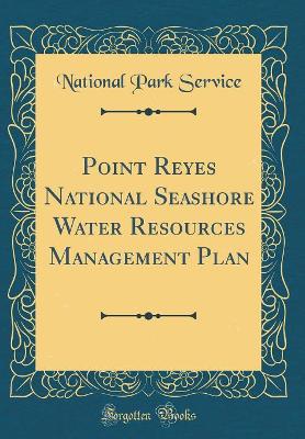 Book cover for Point Reyes National Seashore Water Resources Management Plan (Classic Reprint)