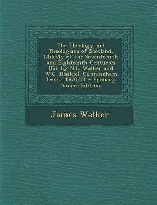 Book cover for The Theology and Theologians of Scotland, Chiefly of the Seventeenth and Eighteenth Centuries [Ed. by N.L. Walker and W.G. Blaikie]. Cunningham Lects., 1870/71