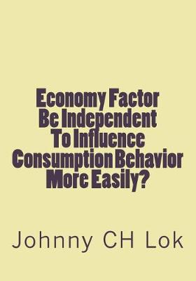 Book cover for Economy Factor Be Independent To Influence Consumption Behavior More Easily?