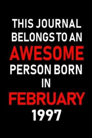 Cover of This Journal Belongs to an Awesome Person Born in February 1997