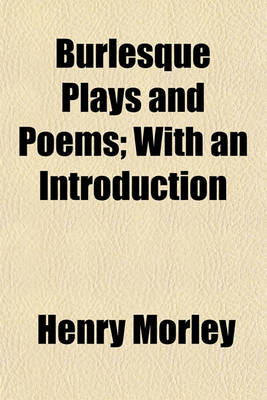 Book cover for Burlesque Plays and Poems; With an Introduction