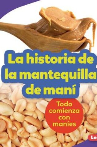 Cover of La Historia de la Mantequilla de Man� (the Story of Peanut Butter)
