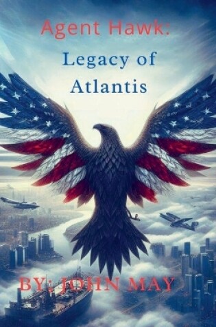 Cover of Agent Hawk Legacy of Atlantis