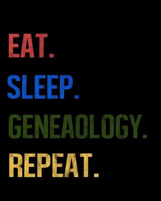Book cover for Eat Sleep Geneaology Repeat