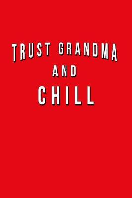 Book cover for Trust Grandma And Chill