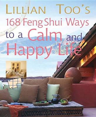 Book cover for Lillian Too's 168 Feng Shui Ways to a Calm & Happy Life