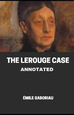 Book cover for The Lerouge Case Annotated
