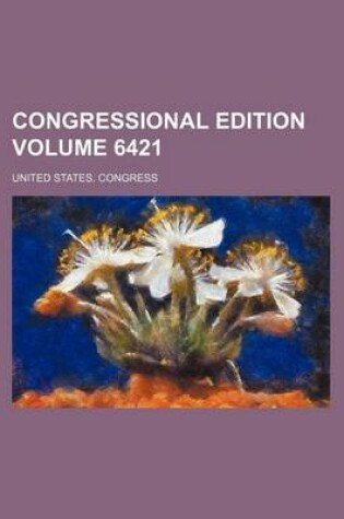 Cover of Congressional Edition Volume 6421